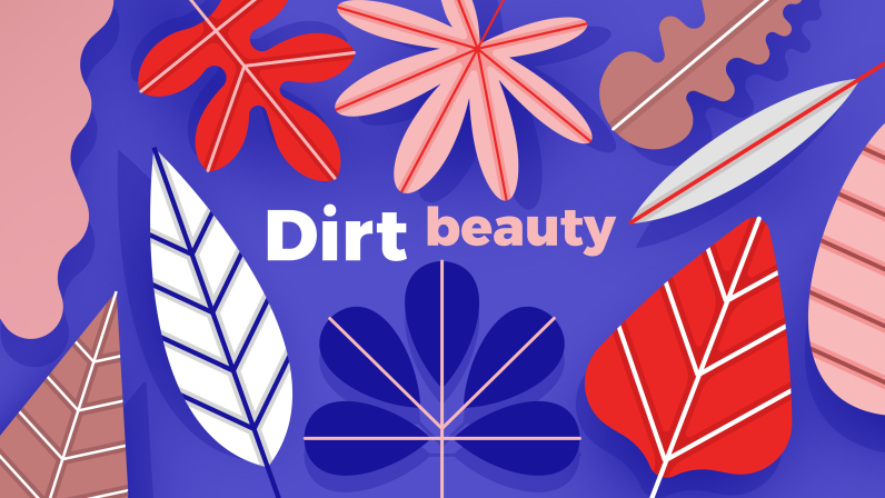 Dirt beauty