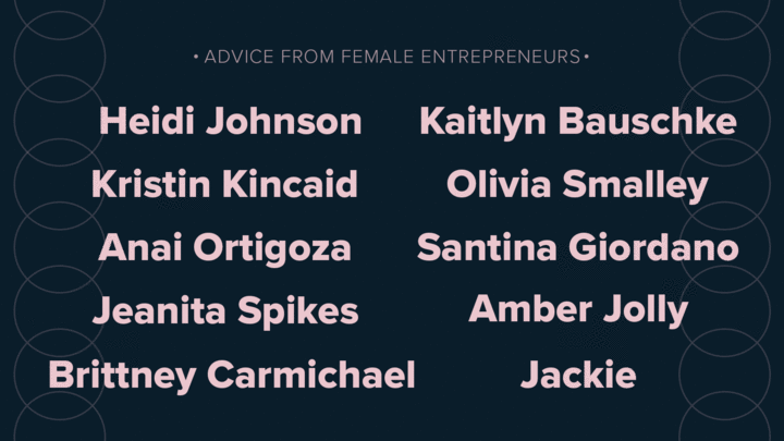 The Business Advice That No One Gives You 10 Female Small Business Entrepreneurs Weigh In